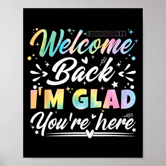 Welcome Back I’m Glad You’re Here First Day Of Sch Poster (Vorne)