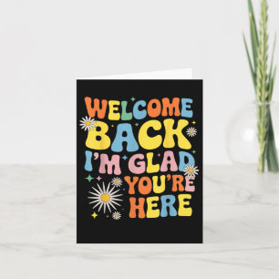 Welcome Back Im Glad Youre Here Teacher Tee Karte