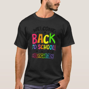 Welcome Back To School Lunch Lady Teacher Student T-Shirt