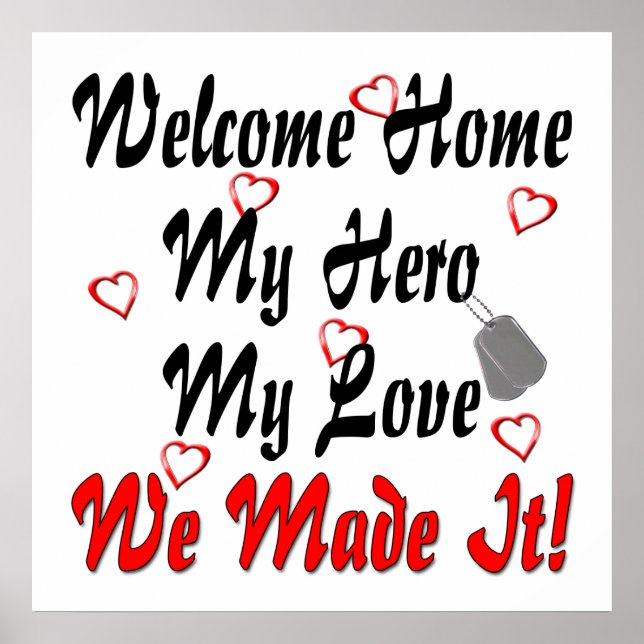 Welcome home my Hero my Love we made it Poster (Vorne)