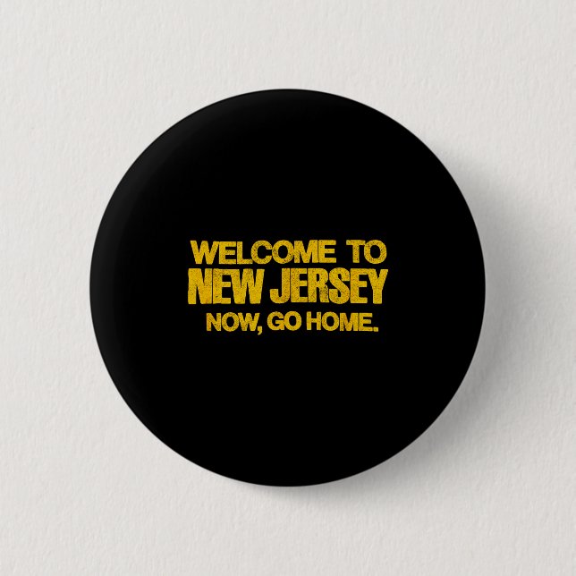 Welcome To New Jersey, Now Go Home - Retro Distres Button (Vorderseite)