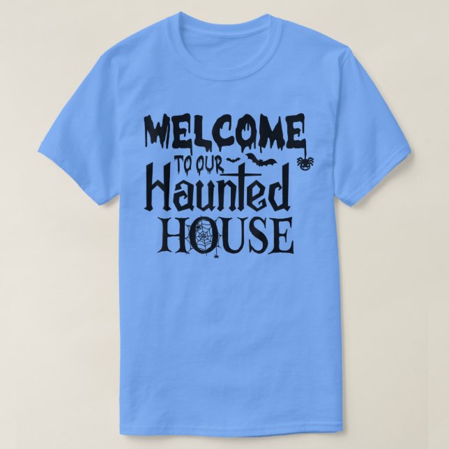 Welcome To Our Haunted House  T-Shirt (Design vorne)