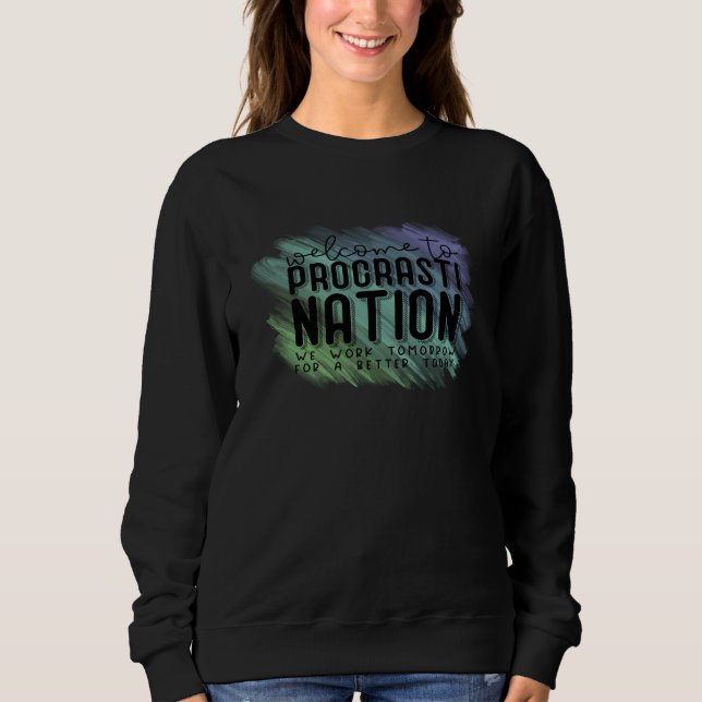 Welcome to Procrastination Nation  Procrastinator  Sweatshirt (Vorderseite)