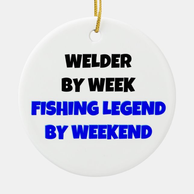 Welder by Week Fishing Legend by Weekend Keramik Ornament (Vorne)