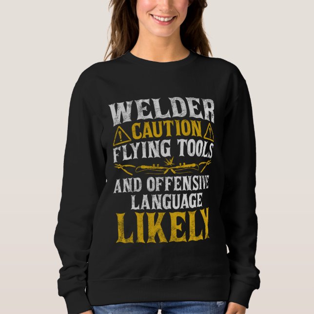 Welder Caution  Welder Welding Men Dad Father's Da Sweatshirt (Vorderseite)