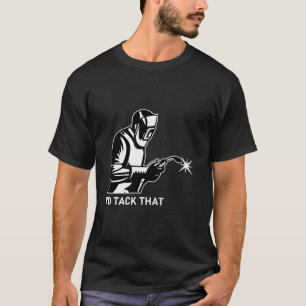 Welder Design für Männer Funny Welding ich würde s T-Shirt