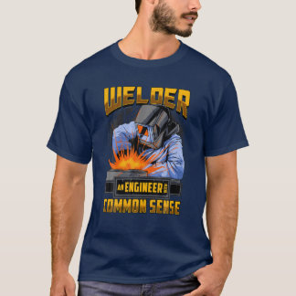 Welder: Ein Ingenieur mit gesundem Menschenverstan T-Shirt