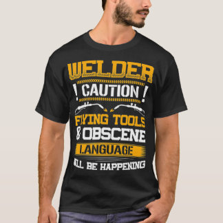Welder Flying Tools & Obszene Language Funny Weldi T-Shirt
