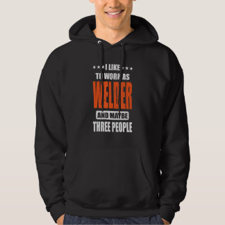 Welder Job I like to work as Welder Hoodie
