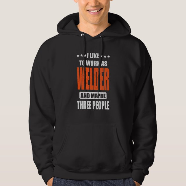 Welder Job I like to work as Welder Hoodie (Vorderseite)