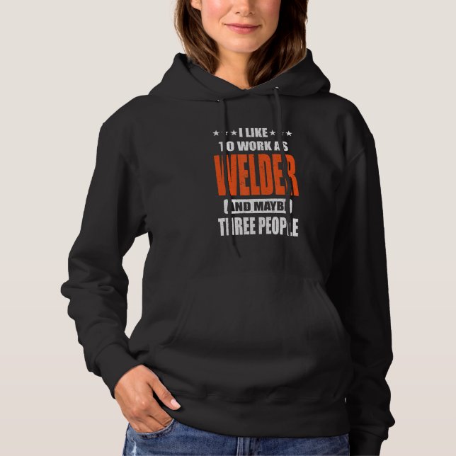 Welder Job I like to work as Welder Hoodie (Vorderseite)