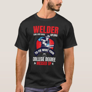 Welder mit einem High School Diploma Metalsmith Fa T-Shirt