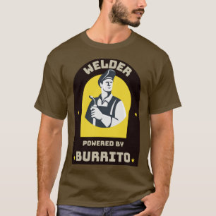 Welder powered by Burrito T-Shirt