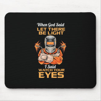 Welder Said Achten Sie auf Ihre Augen Mousepad