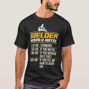 Welder-Stundensätze Funny Welding Quote  T-Shirt