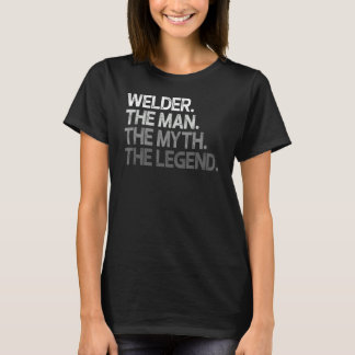 Welder The Man Myth Legend T-Shirt