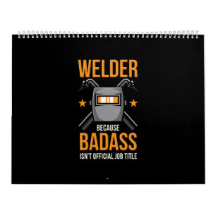 Welder, weil Badass keine Offizielle Jobbezeichnun Kalender