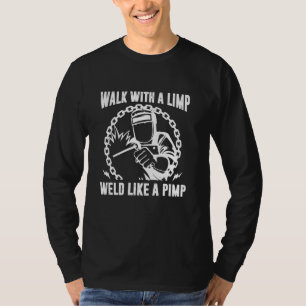 Welderwanderung mit einer Limp, die wie eine Pimp- T-Shirt
