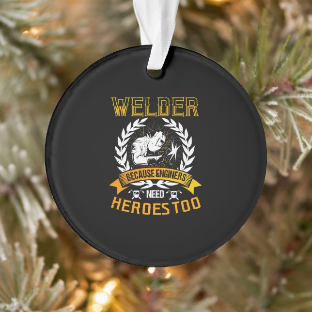 Welding Beursache Engineers Need Heroes Too | Weld Ornament (Baum)