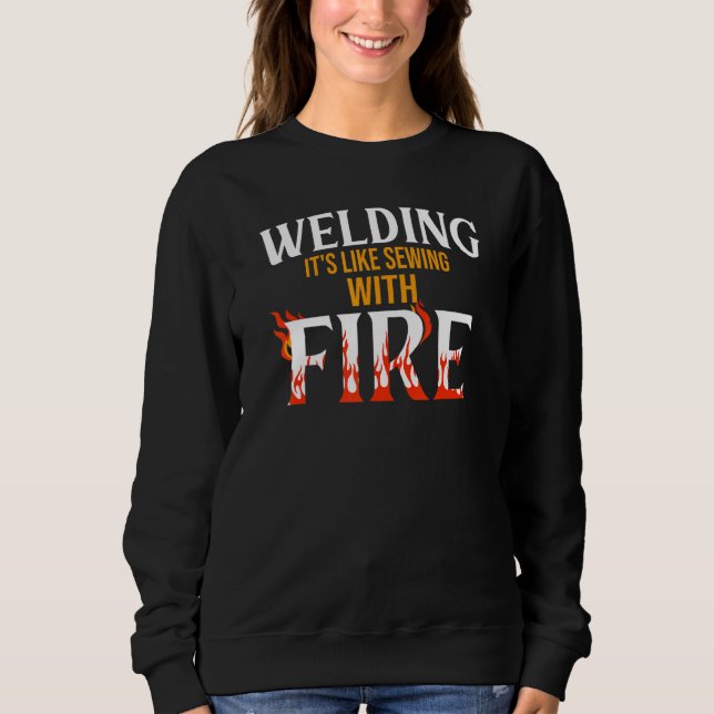 Welding it's like sewing with fire Metalsmith Fabr Sweatshirt (Vorderseite)