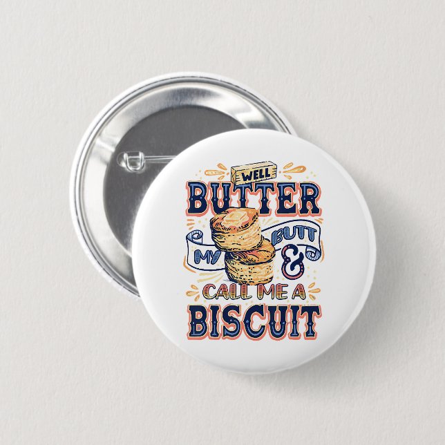 Well Butter My Butt And Call Me A Biscuit Button (Vorne & Hinten)