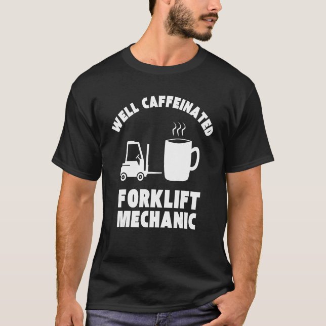 Well Caffeinated Funny Forklift Mechanic T-Shirt (Vorderseite)