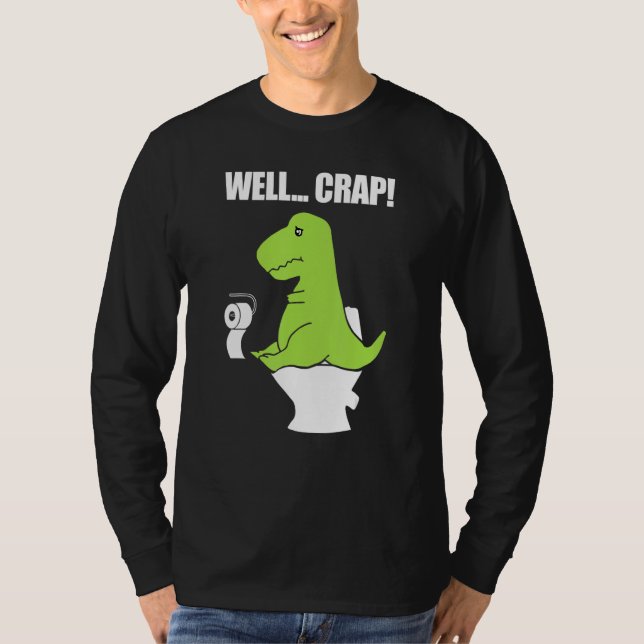 Well  Crap  Toilet Rex T-Shirt (Vorderseite)