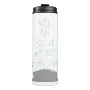 We'll Eat You Up We Love You So! - Blau Thermosbecher