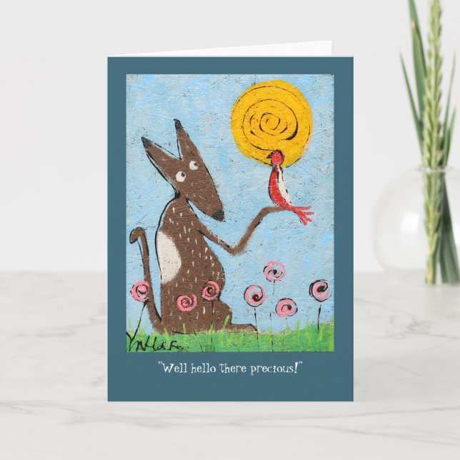 "Well hello there precious." card Karte (Vorderseite)