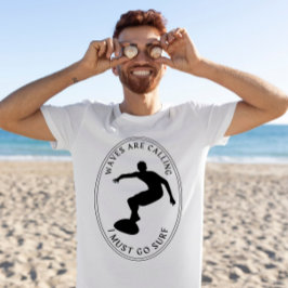 Wellen, die i anrufen, müssen monochrome Grafik su T-Shirt