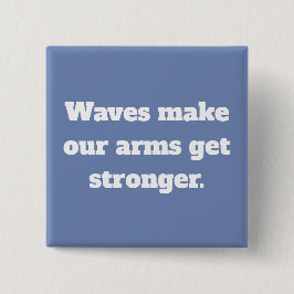 Wellen machen uns starkes Zitat Button