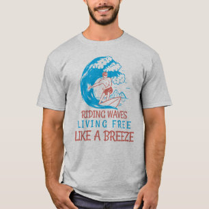 Wellen reiten, frei leben, wie ein Surfleben T-Shirt