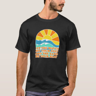 Wellen treffen Ihre Füße Sand sein Seebad Sommer T-Shirt