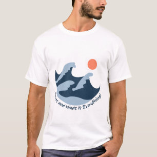 Wellen und Winde sind alles T-Shirt