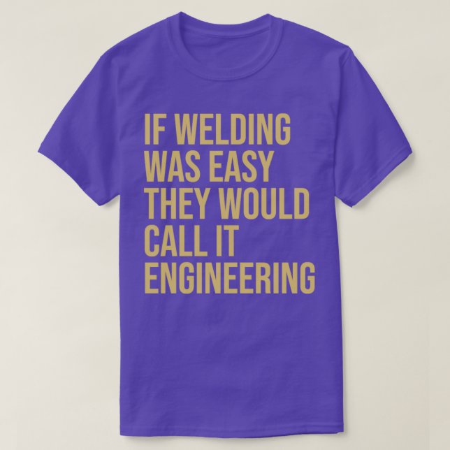 Welliges Zitat Wenn das Schweißen einfach war, ruf T-Shirt (Design vorne)