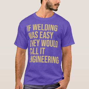 Welliges Zitat Wenn das Schweißen einfach war, ruf T-Shirt