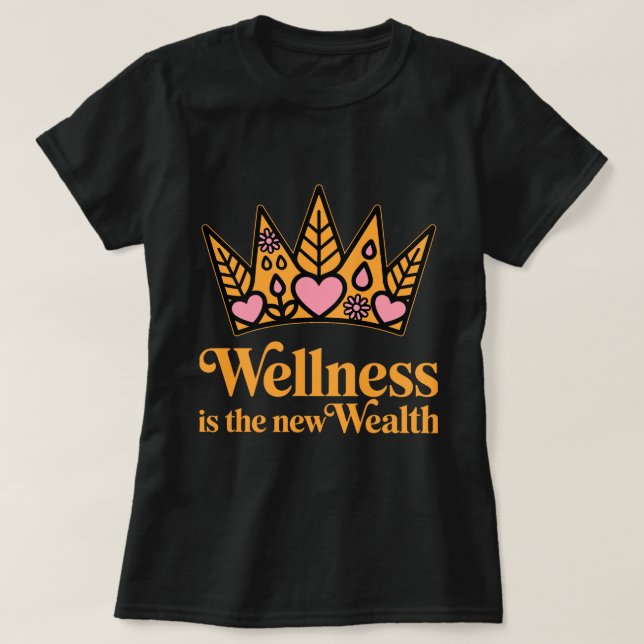 Wellness is the New Wealth – Motivational Wellness T-Shirt (Design vorne)