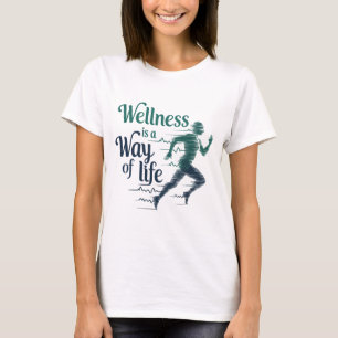 Wellness ist eine Lebensweise Motivierend Zitate T-Shirt