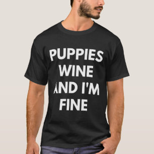 Welpen Wein und ich bin ein guter Spaß Alkoholisch T-Shirt