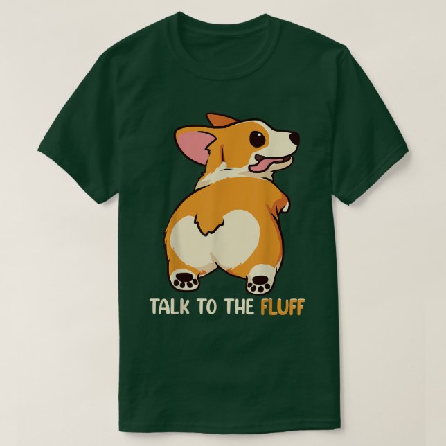 Welsh Corgi Talk to the Fluff Dog Owner Gift  T-Shirt (Design vorne)