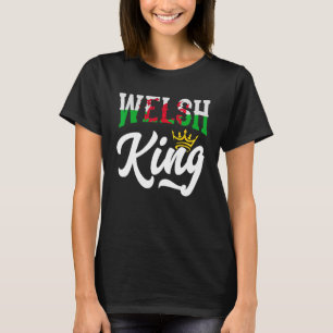 Welsh King Welsh Wales Welsh Flag T-Shirt