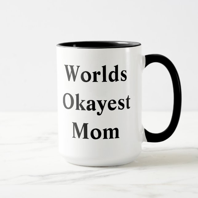 Welt"Okayest" Mama! Tasse (Rechts)