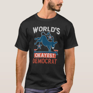Welt Okayester Demokrat Einsatz für Politische T-Shirt
