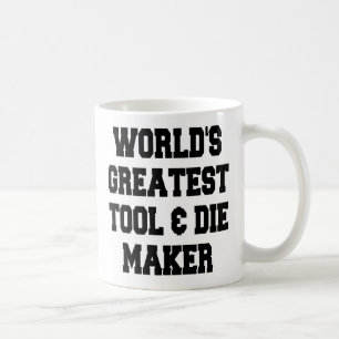 Weltbestes Tool und Die Maker Kaffeetasse