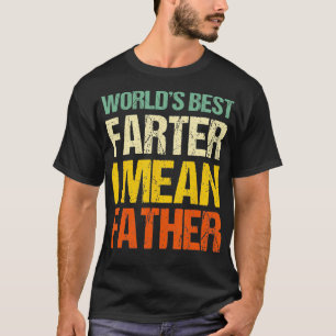 Welten Beste Farter I Gemein Vater Bester Vater je T-Shirt