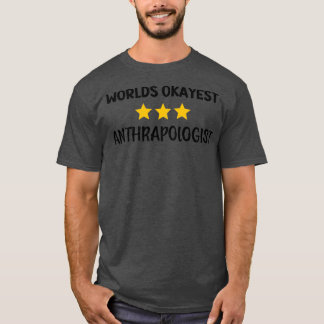 Welten, die am meisten Anthropologen sind 3 von 5  T-Shirt