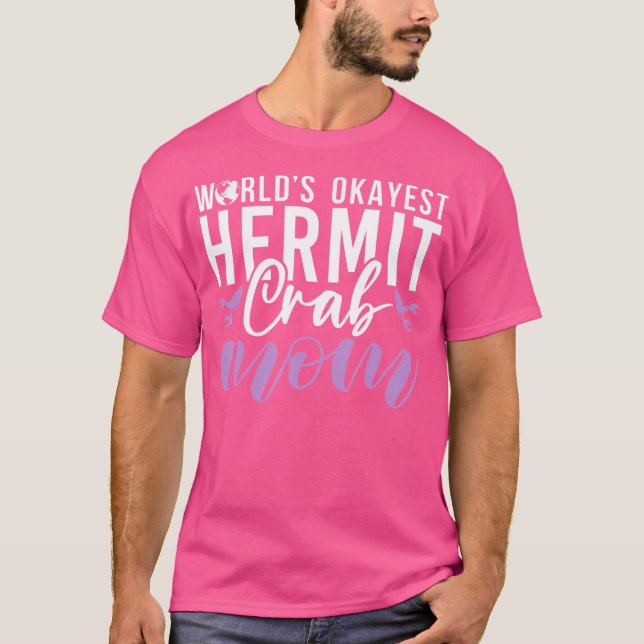 Welten, die die Mama von Hermit Krebs haben T-Shirt (Vorderseite)