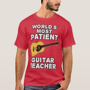 Weltet am geduldigsten Gitarrenlehrer Acoustic Gui T-Shirt