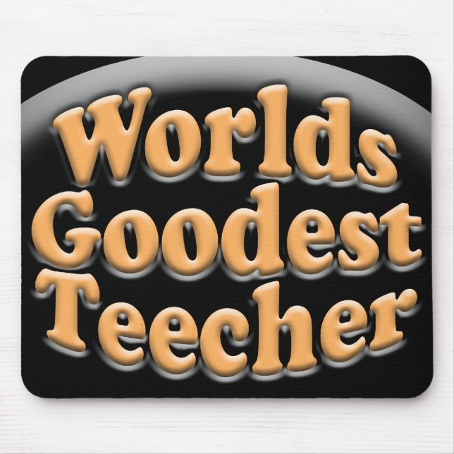 WeltGoodest Teecher lustiges Lehrer-Geschenk Mousepad (Vorne)