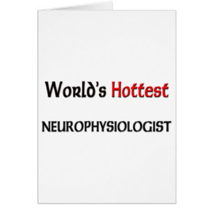 Weltheißester Neurophysiologe